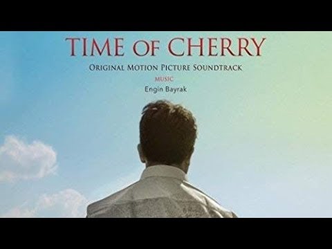 Time of Cherry Soundtrack | Soundtrack Tracklist by Engin Bayrak - Film Music 2018