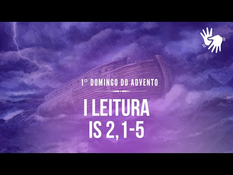 1° Domingo do Advento - 1° Leitura - Is 2,1-5. ANO A | LIBRAS
