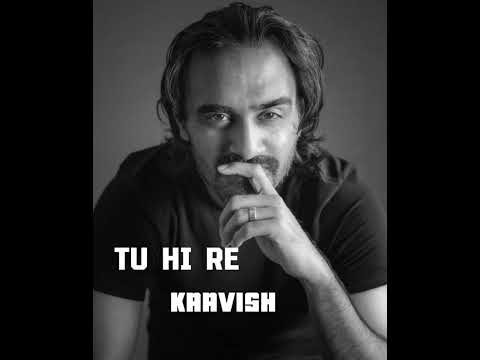 TU HI RE - KAAVISH
