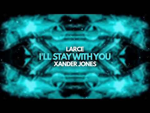 Larce & Xander Jones - I’ll Stay With You