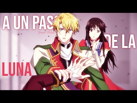 AMV || A Un Paso De La Luna (French Version) (Lyrics)
