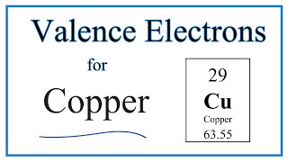 How to Find the Valence Electrons for Copper (Cu)