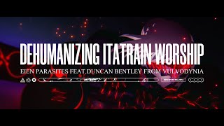 Musik-Video-Miniaturansicht zu Eien Parasites Songtext von Dehumenizing Itatrain Worship feat. Duncan Bentley of Vulvodynia