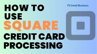 How to Use Square Credit Card Processing