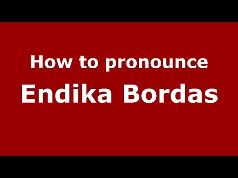 How to pronounce Endika Bordas (Spanish/Spain) - PronounceNames.com