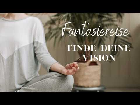 Finde deine Vision, Fantasiereise 💖 Sinnsuche, Lebensaufgabe, Visionär(in)