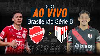 Vila Nova x Atlético/GO  - AO VIVO - Série B - 04/04/2026