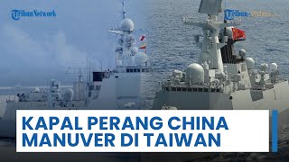 Kapal Perang China Lakukan Operasi Militer Skala Besar di Dekat Taiwan, Datangi Wilayah Sengketa