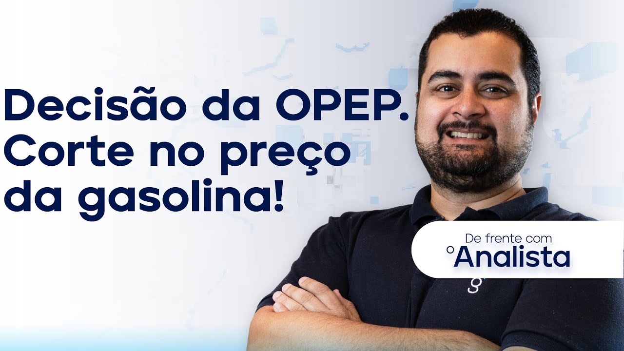 Raio-X na decisão da OPEP + Corte no preço da gasolina!