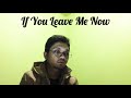 If You Leave Me Now (cover) - Charlie Puth ft. Boyz II Men by Ijand Nuarhy If You Leave Me Now (cover) - Charlie Puth ft. Boyz II Men by Ijand Nuarhy