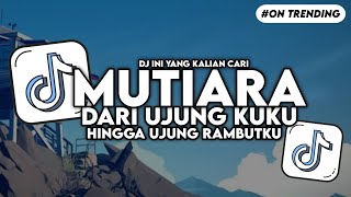 Download lagu DJ MUTIARA - DARI UJUNG KUKU HINGGA UJUNG RAMBUT KU SLOW BASS FYP VIRAL TIKTOK mp3