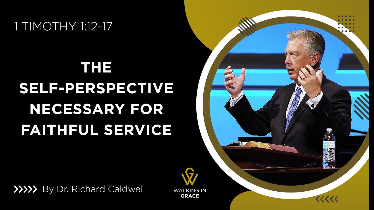 The Self-Perspective Necessary For Faithful Service | 1 Timothy 1:12-17