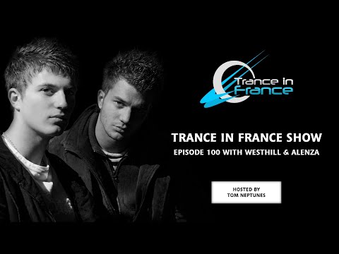 Trance In France Show Episode 100 — Westhill & Alenza (2009)