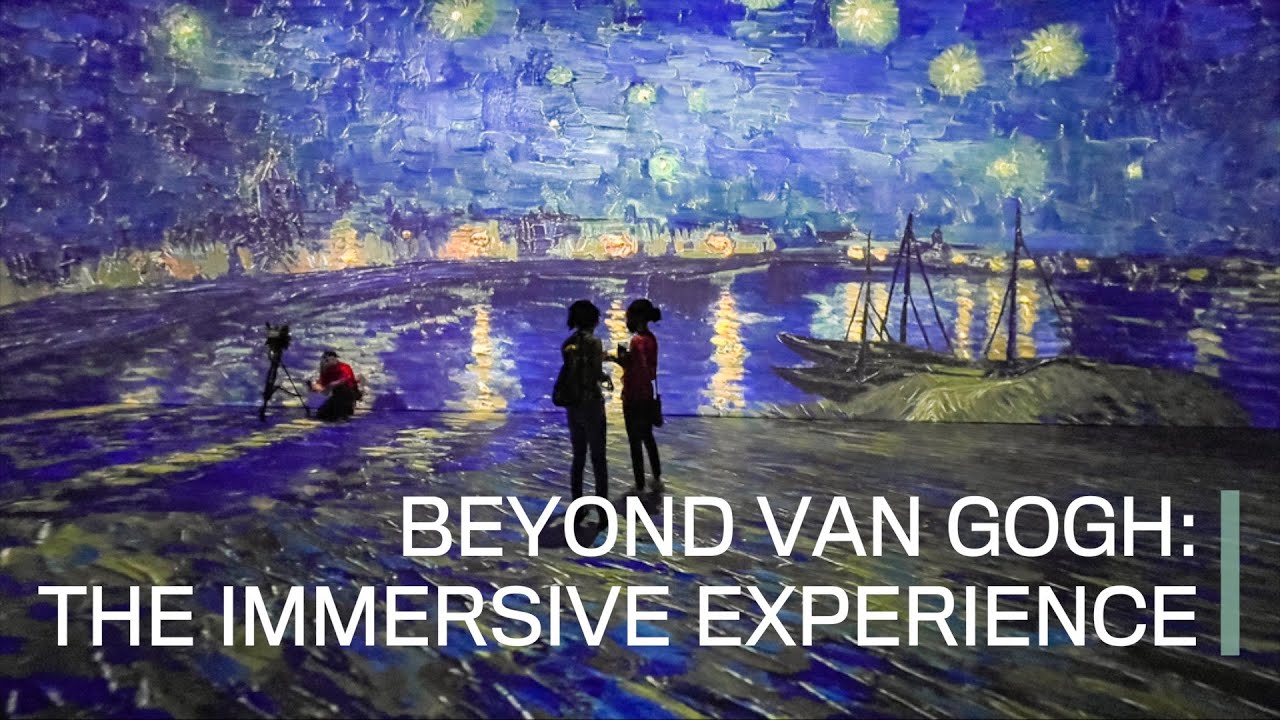 Beyond Van Gogh: An Immersive Experience