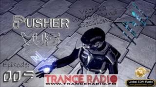 Pusher  - Vectiva Underground Sessions 009 [Trance Music Radio]