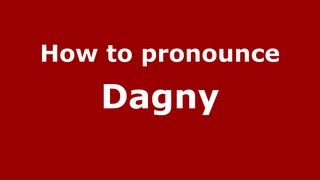 How to pronounce Dagny