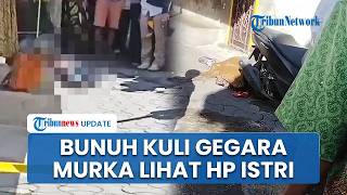 Cemburu Buta seusai Lihat Isi Hp Istri, Pria di Surabaya Bacok Kuli Bangunan hingga Tewas