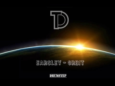 EARSLEY - Orbit [Drumstep]