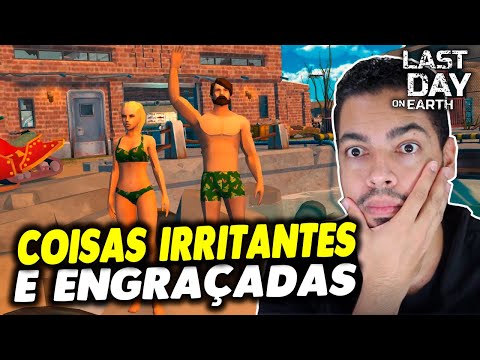 COISAS IRRITANTES E ENGRAÇADAS - Last Day On Earth