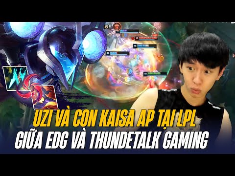 HUYỀN THOẠI UZI COMEBACK LPL CHÁY RA SAO? PROVIEW KAI'SA AP MÃN NHÃN | EDG vs TT