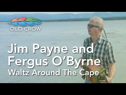 Jim Payne and Fergus O'Byrne - Waltz Around The Cape (Old Crow Magazine)