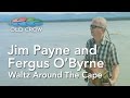Jim Payne and Fergus O'Byrne - Waltz Around The Cape (Old Crow Magazine)