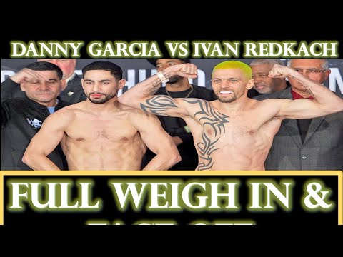 DANNY GARCIA VS IVAN REDKACH - FULL WEIGH & FACE OFF!!!!