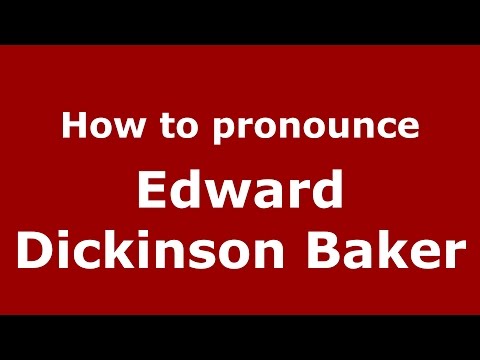 How to pronounce Edward Dickinson Baker (American English/US)  - PronounceNames.com