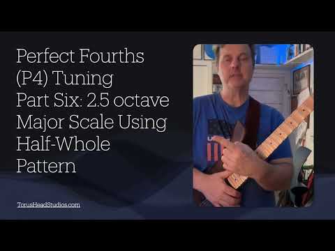 Guitar in Fourth Gear Perfect Fourths Tuning: Part 6 Major Scale Half Whole Pattern