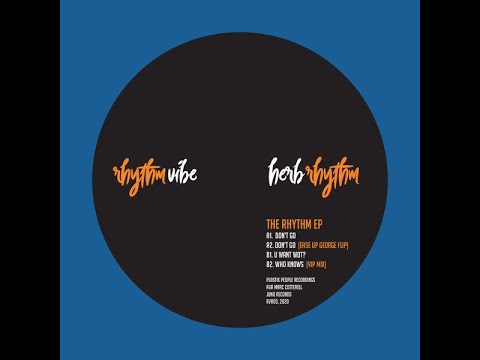 Herb Rhythm - Don't Go (Ease Up George Mix)