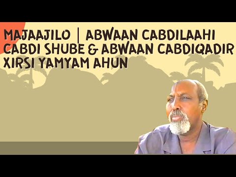 Majaajilo | Abwaan Cabdilaahi Cabdi Shube & Abwaan Cabdiqadir Xirsi Yamyam Ahun