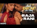 Raja Rani (Audio) | Kuch Khattaa Ho Jaay: Guru Randhawa, Saiee M Manjrekar