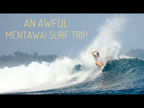 An 'Awful' Mentawai Surf Trip