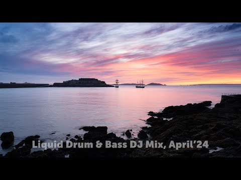 Liquid Drum & Bass DJ Mix, April'24