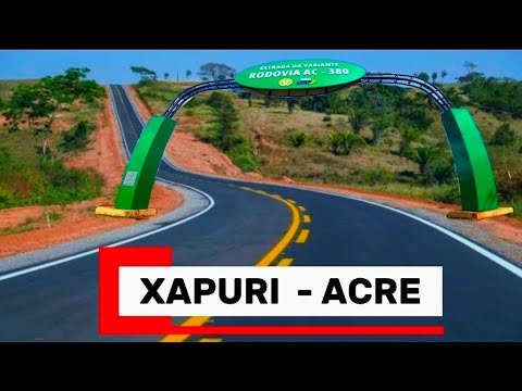 XAPURI ACRE,  INDO PELA ESTRADA DA BORRACHA E SAINDO PELA NOVA VARIANTE ROD 380