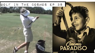 GOLF IN THE COSMOS EP 38. Mac O’GRADY -12 after 14. Cinema Paradiso. Flow State. Right Elbow too.