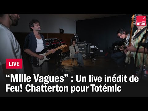 "Mille vagues" un live inédit de Feu! Chatterton