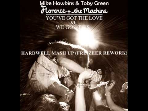 Florence vs M. Hawkins & T. Green - You've Got This (Hardwell Mash Up)(Freizeer Rework)