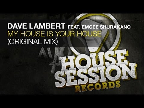 Dave Lambert feat. Emcee Shurakano - My House Is Your House (Original Mix)