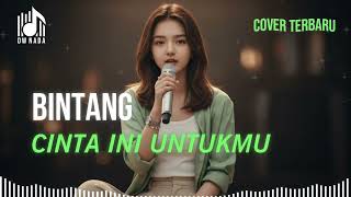 Download lagu BINTANG - CINTA INI UNTUKMU - COVER By DW NADA mp3