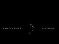 Whitechapel - Orphan (OFFICIAL VIDEO)