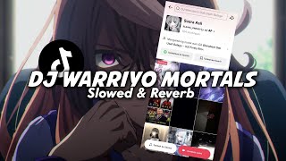 Download lagu DJ WARRIYO MORTALS (Slowed & Reverb)  mp3