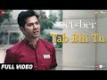 Tab Bhi Tu Full Video October Varun Dhawan Banita Sandhu Anupam Roy