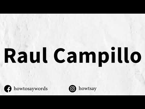 How To Pronounce Raul Campillo