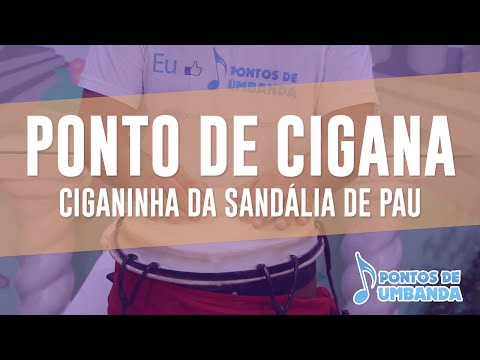Ponto de Cigana - Ciganinha da sandália de pau