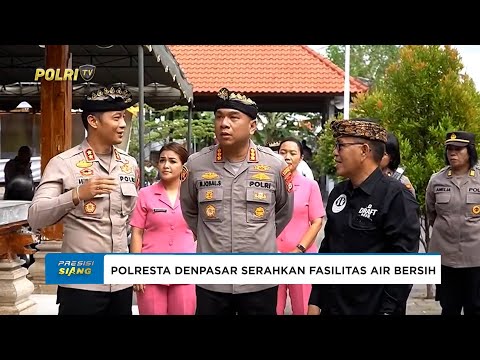 POLRESTA DENPASAR SERAHKAN FASILITAS AIR BERSIH RANGKA HARI BHAYANGKARA KE-79