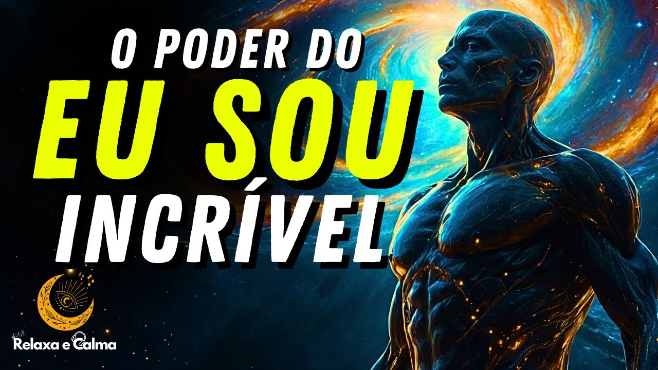 O Poder do 'EU SOU INCRÍVEL' - Manifeste Sua Grandeza Interior!