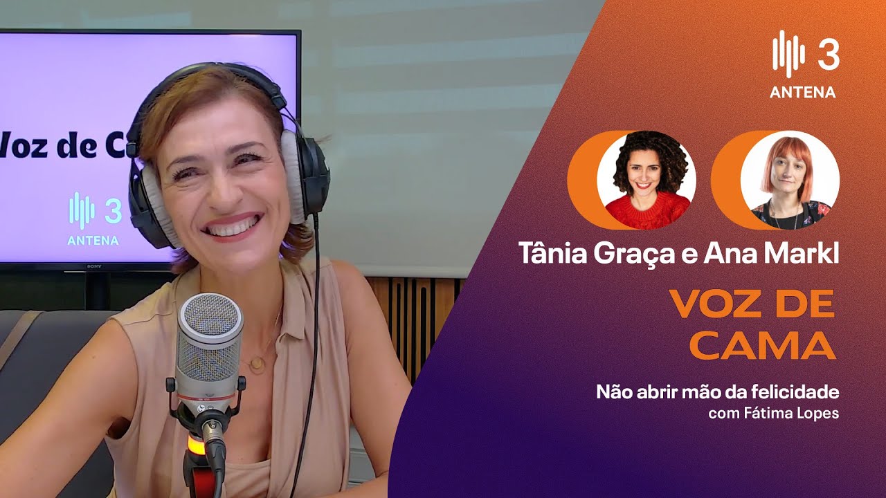 Não abrir mão da felicidade, com Fátima Lopes | Voz de Cama | Antena 3