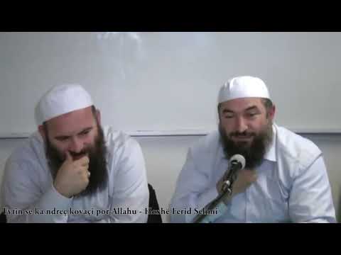 Fytin se ka ndreç kovaçi, por Allahu - Hoxhë Ferid Selimi
