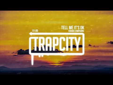 R3HAB & Waysons - Tell Me It's Ok